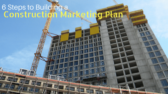 a building under construction with the words 6 steps to building a construction marketing plan