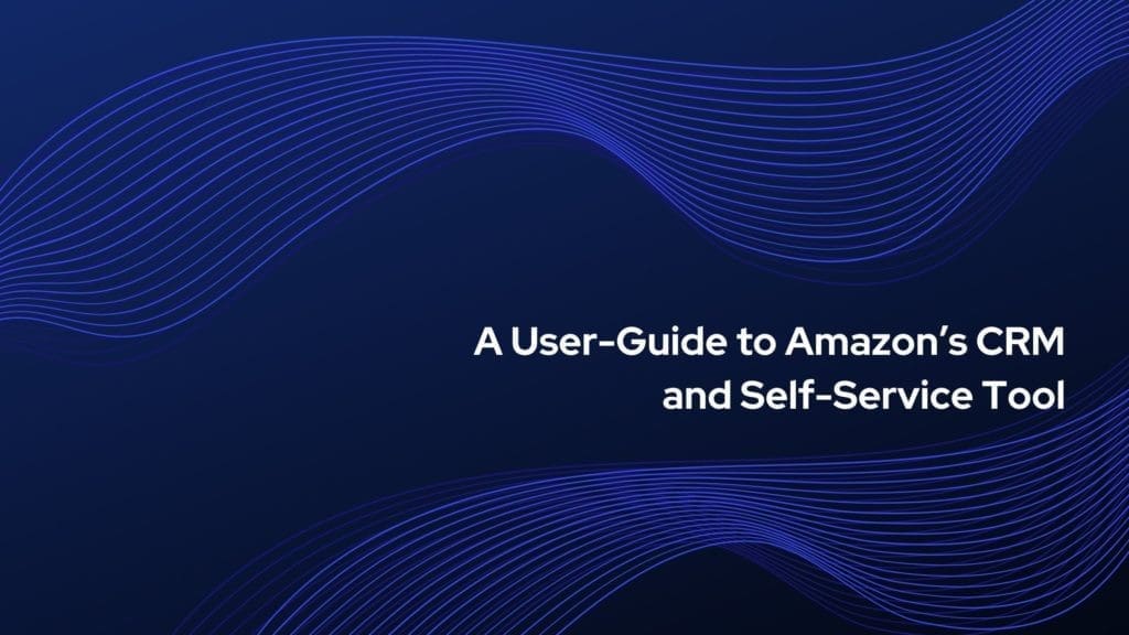 a user - guide to amazon's crm and self - service tool