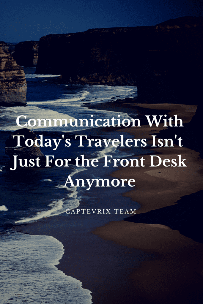 a quote on communication with today's travelers isn't just for the front desk anymore