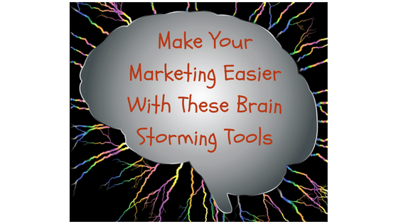 a brain with the words make your marketing easier with these brain storming tools