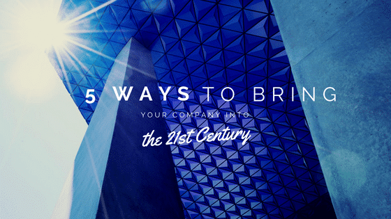 the words 5 ways to bring your company into the 21st century