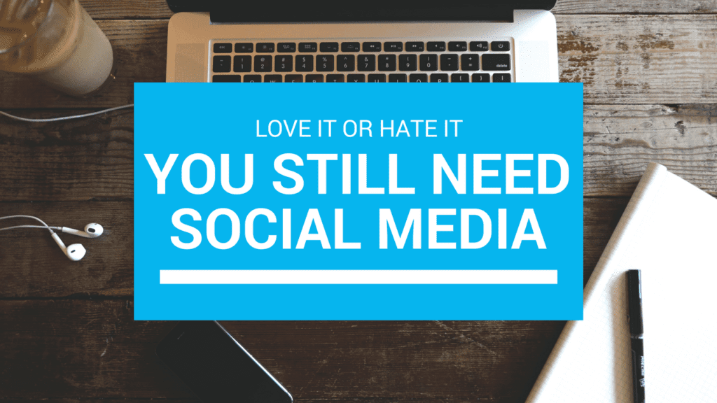 a blue sign that says love it or hate it you still need social media