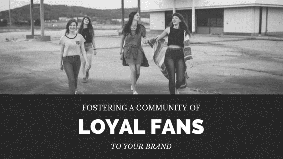three girls walking down a street with the words, fostering a community of loyal fans to