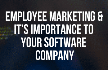 the words employee marketing and it's important to your software company