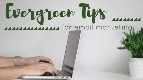 a person typing on a laptop with the words evergreen tips for email marketing