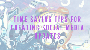 a clock with the words time saving tips for creating social media updates