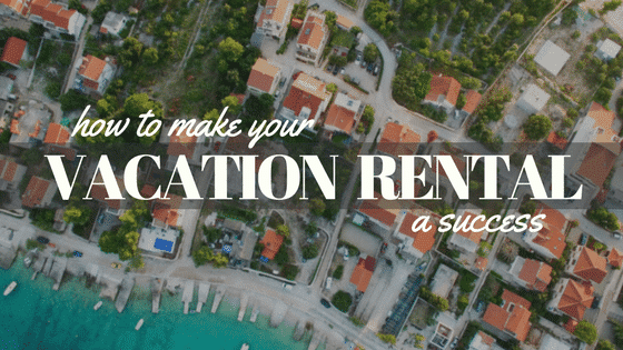 an aerial view of a small town with the words how to make your vacation rental a success