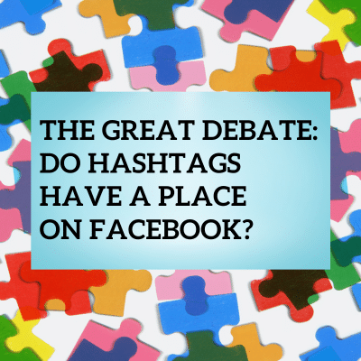 a piece of puzzle with the words the great debate do hashtags have a place on facebook?