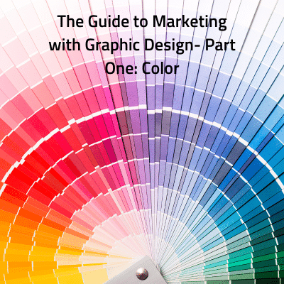 the guide to marketing with graphic design - part one color