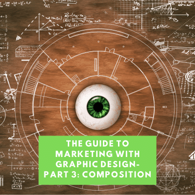 the guide to marketing with graphic design part 3 composition